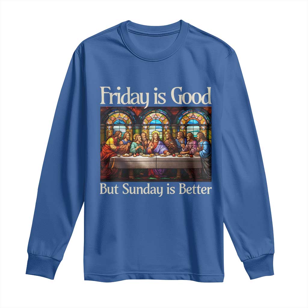 Christian Easter Long Sleeve Shirt Friday is Good Sunday is Better
