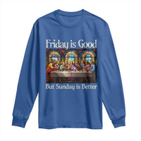 Christian Easter Long Sleeve Shirt Friday is Good Sunday is Better