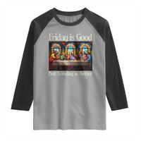 Christian Easter Raglan Shirt Friday is Good Sunday is Better