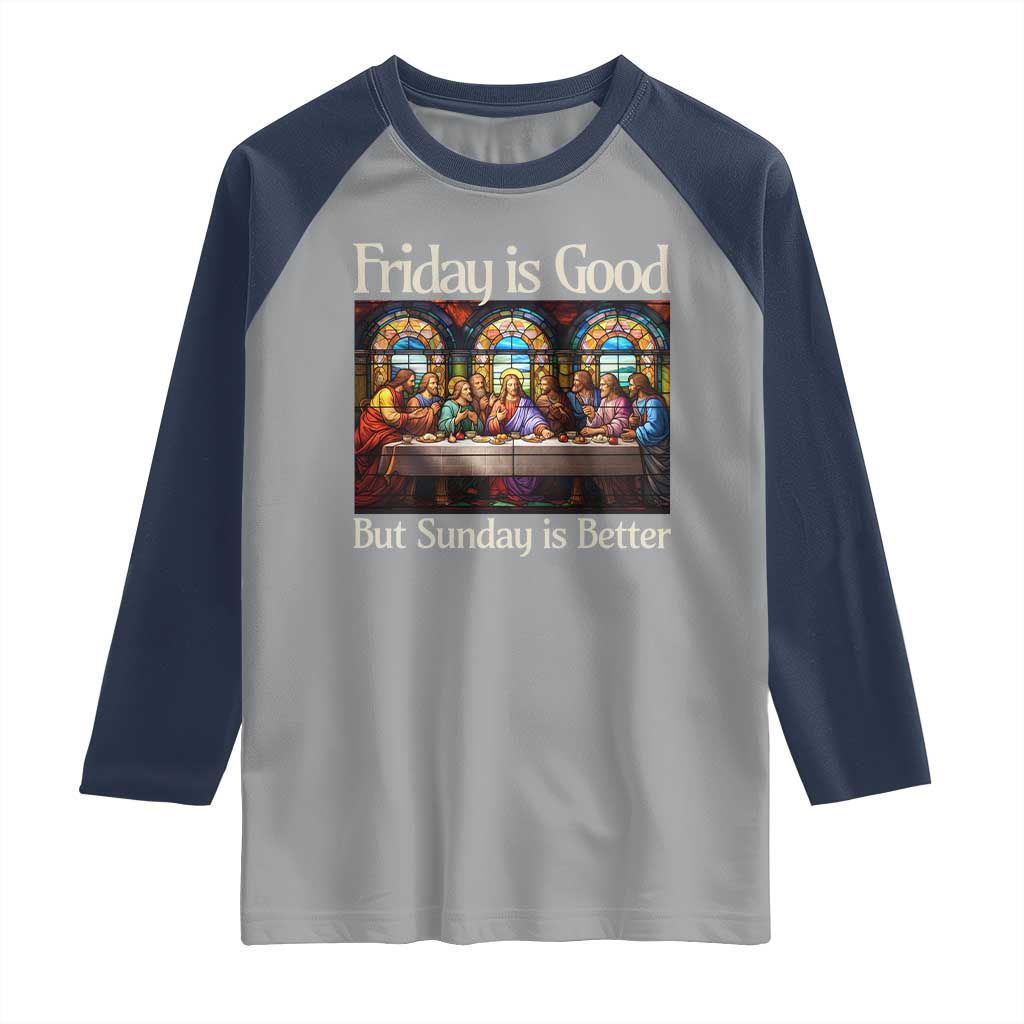 Christian Easter Raglan Shirt Friday is Good Sunday is Better