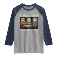 Christian Easter Raglan Shirt Friday is Good Sunday is Better