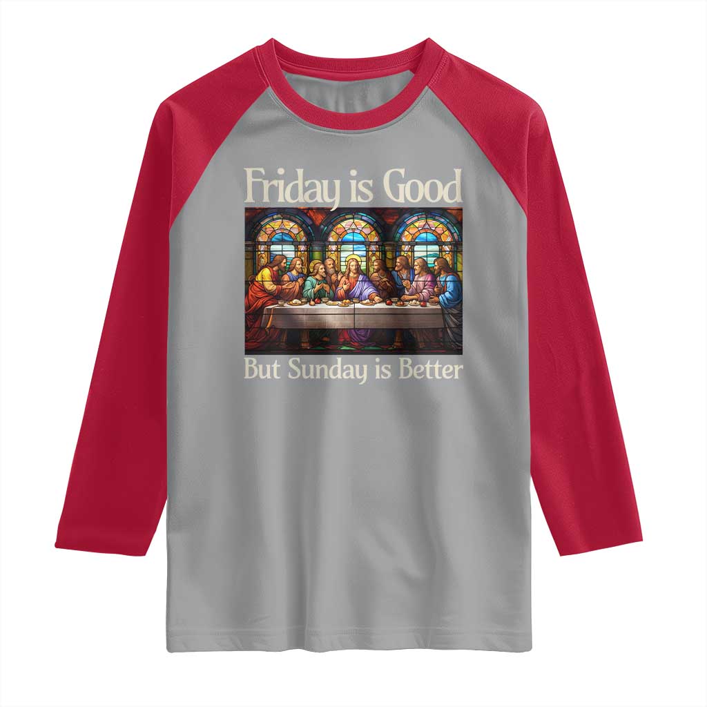 Christian Easter Raglan Shirt Friday is Good Sunday is Better
