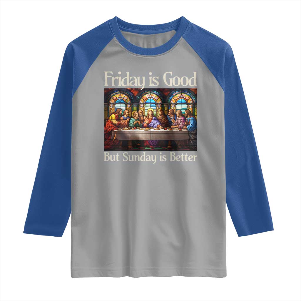 Christian Easter Raglan Shirt Friday is Good Sunday is Better