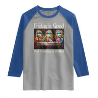 Christian Easter Raglan Shirt Friday is Good Sunday is Better