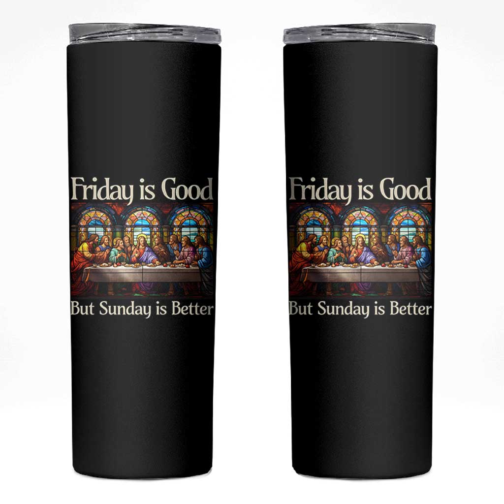 Christian Easter Skinny Tumbler Friday is Good Sunday is Better