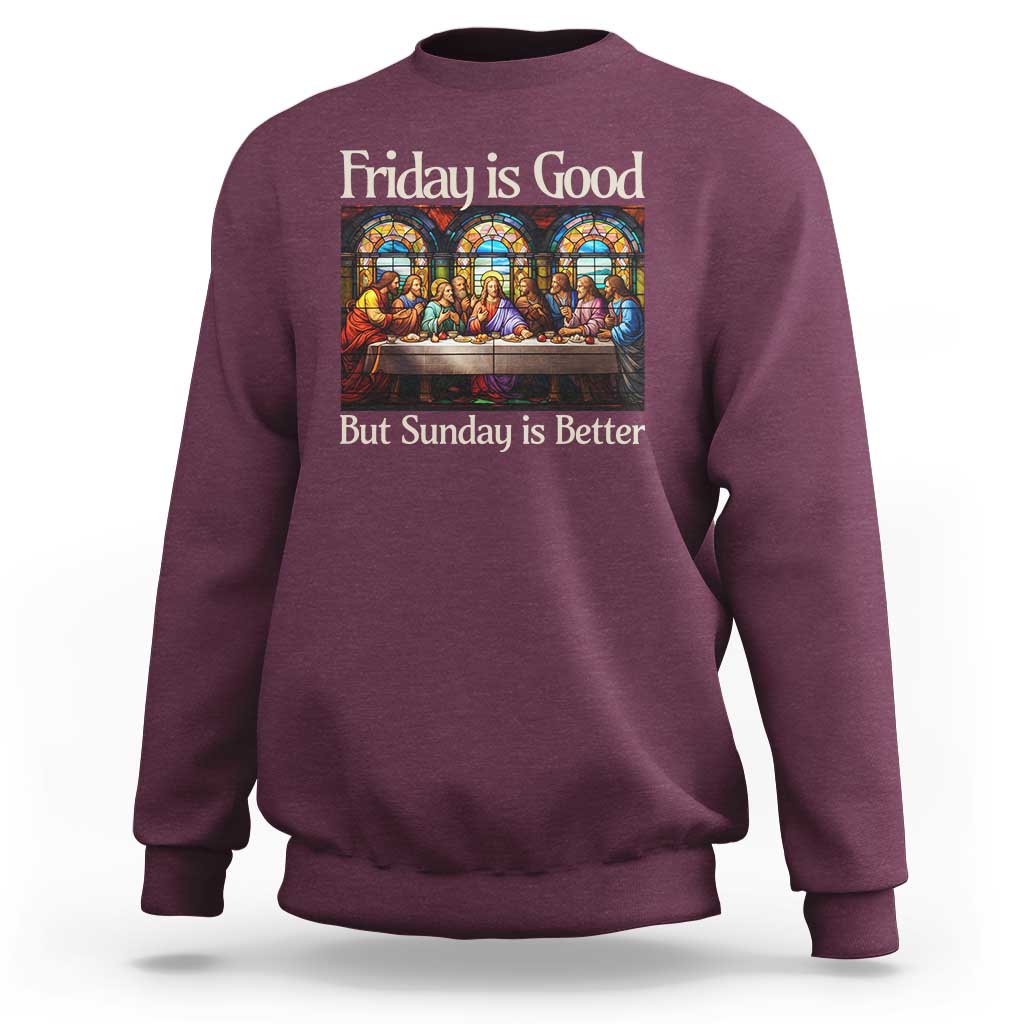 Christian Easter Sweatshirt Friday is Good Sunday is Better