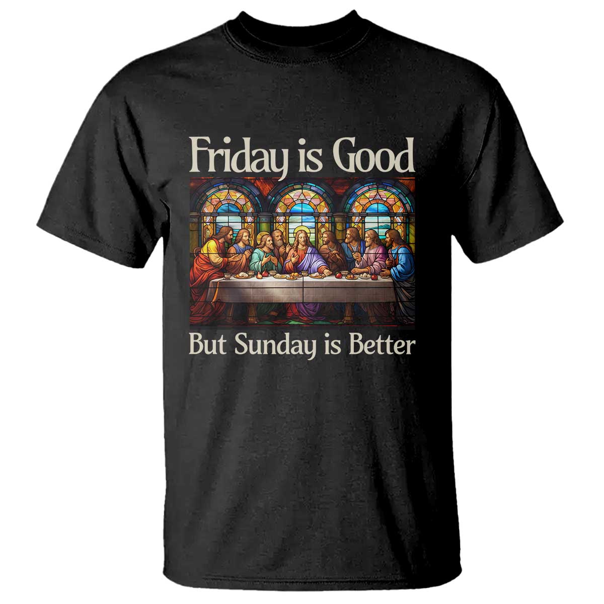 Christian Easter T Shirt Friday is Good Sunday is Better
