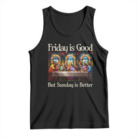 Christian Easter Tank Top Friday is Good Sunday is Better