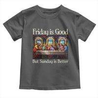 Christian Easter Toddler T Shirt Friday is Good Sunday is Better