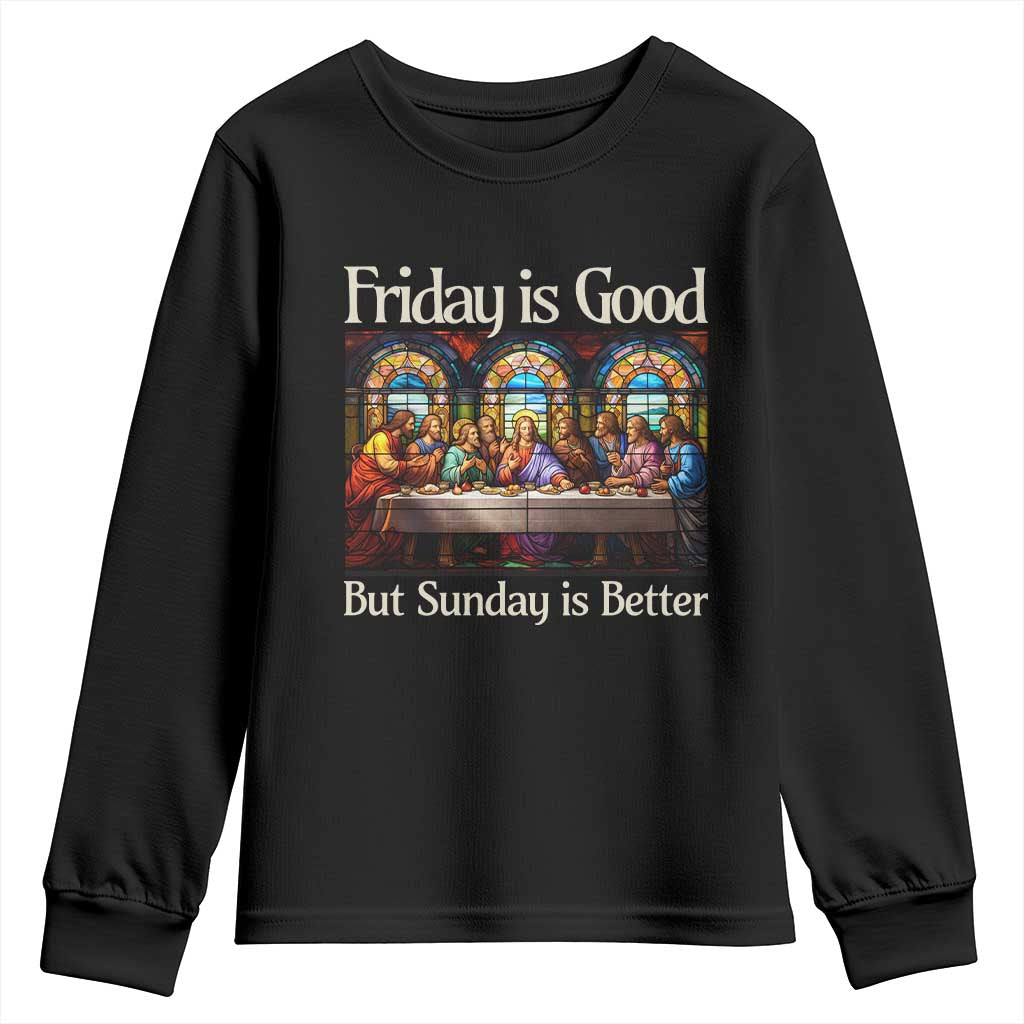 Christian Easter Youth Sweatshirt Friday is Good Sunday is Better