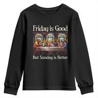 Christian Easter Youth Sweatshirt Friday is Good Sunday is Better