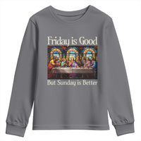 Christian Easter Youth Sweatshirt Friday is Good Sunday is Better