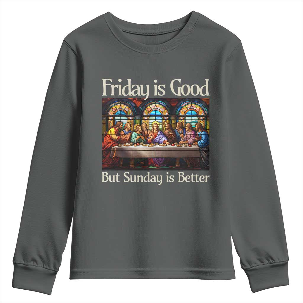 Christian Easter Youth Sweatshirt Friday is Good Sunday is Better