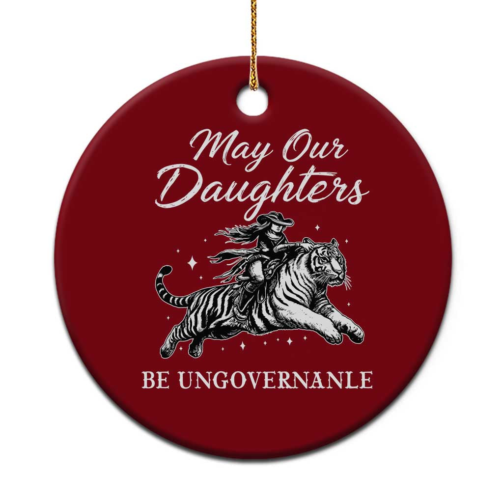 May Our Daughters Be Ungovernable Ceramic Ornament Cowgirl Western Cowgirl Hell Cat Women's Rights