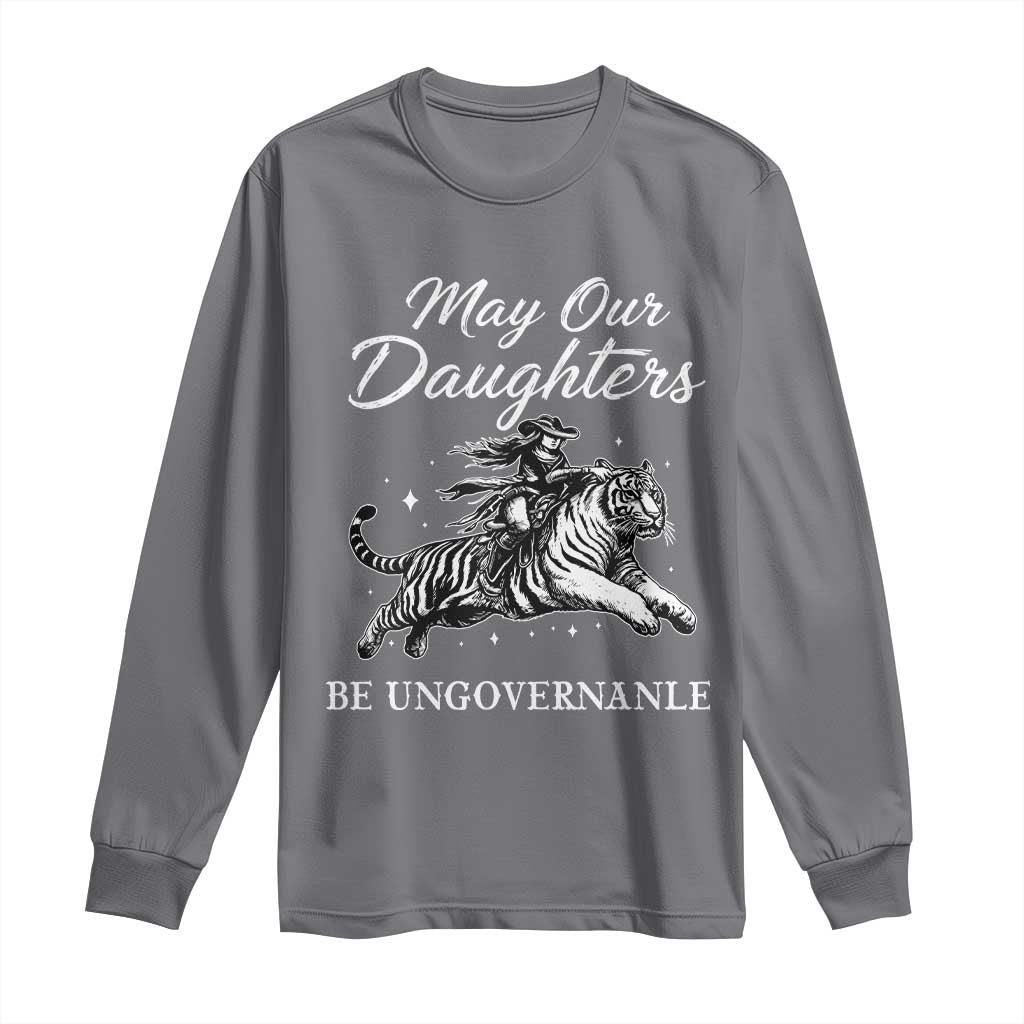 May Our Daughters Be Ungovernable Long Sleeve Shirt Cowgirl Western Cowgirl Hell Cat Women's Rights