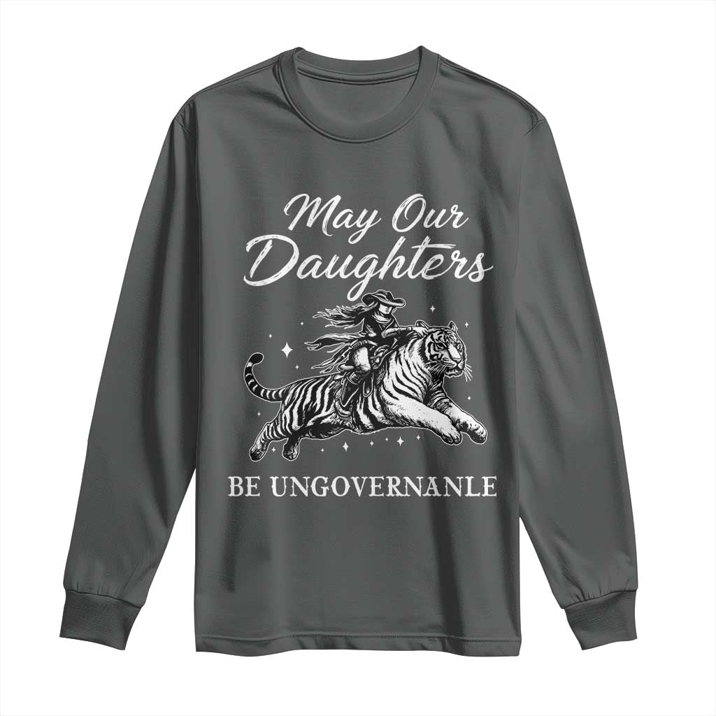 May Our Daughters Be Ungovernable Long Sleeve Shirt Cowgirl Western Cowgirl Hell Cat Women's Rights