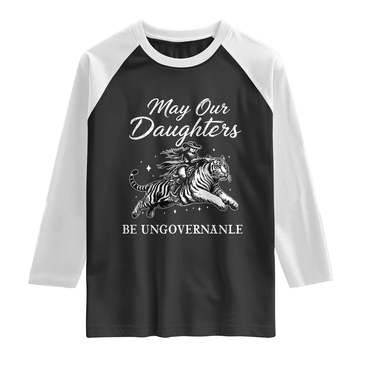 May Our Daughters Be Ungovernable Raglan Shirt Cowgirl Western Cowgirl Hell Cat Women's Rights