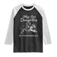 May Our Daughters Be Ungovernable Raglan Shirt Cowgirl Western Cowgirl Hell Cat Women's Rights