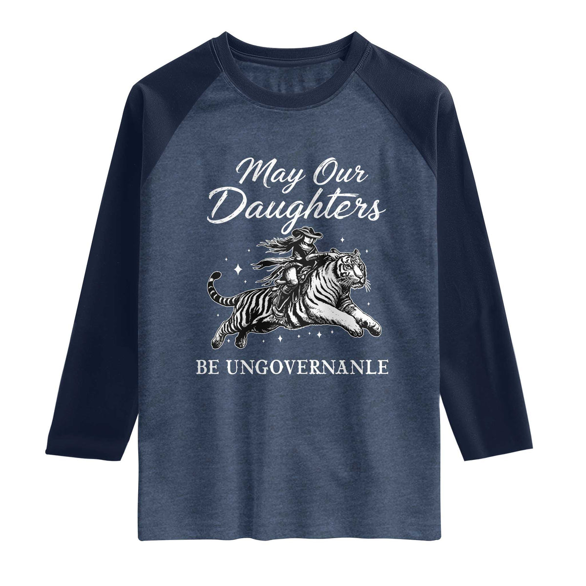 May Our Daughters Be Ungovernable Raglan Shirt Cowgirl Western Cowgirl Hell Cat Women's Rights