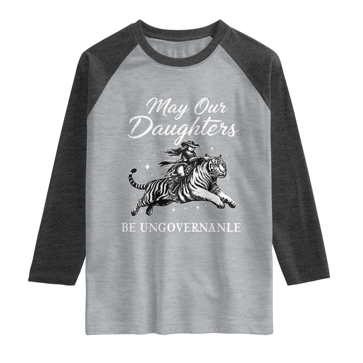 May Our Daughters Be Ungovernable Raglan Shirt Cowgirl Western Cowgirl Hell Cat Women's Rights