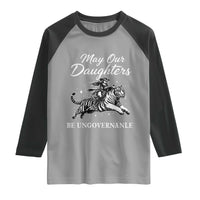 May Our Daughters Be Ungovernable Raglan Shirt Cowgirl Western Cowgirl Hell Cat Women's Rights