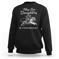 May Our Daughters Be Ungovernable Sweatshirt Cowgirl Western Cowgirl Hell Cat Women's Rights