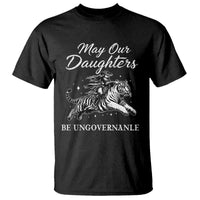 May Our Daughters Be Ungovernable T Shirt Cowgirl Western Cowgirl Hell Cat Women's Rights
