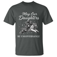 May Our Daughters Be Ungovernable T Shirt Cowgirl Western Cowgirl Hell Cat Women's Rights