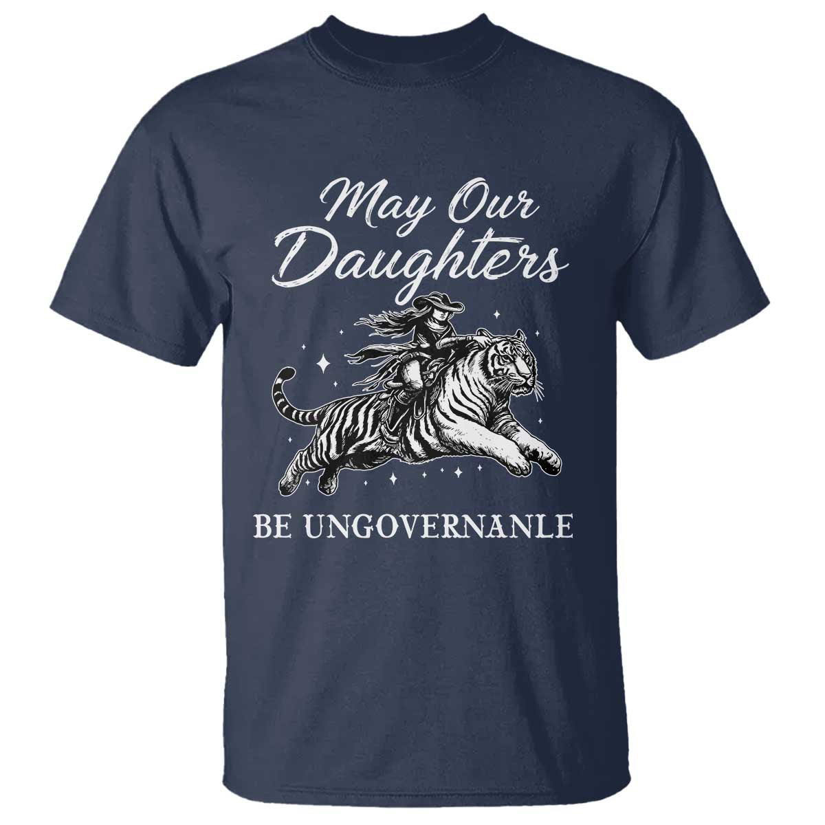 May Our Daughters Be Ungovernable T Shirt Cowgirl Western Cowgirl Hell Cat Women's Rights