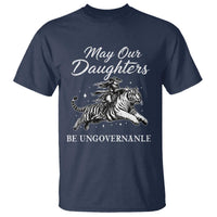 May Our Daughters Be Ungovernable T Shirt Cowgirl Western Cowgirl Hell Cat Women's Rights