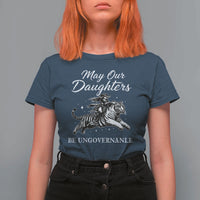 May Our Daughters Be Ungovernable T Shirt For Women Cowgirl Western Cowgirl Hell Cat Women's Rights