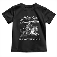 May Our Daughters Be Ungovernable Toddler T Shirt Cowgirl Western Cowgirl Hell Cat Women's Rights