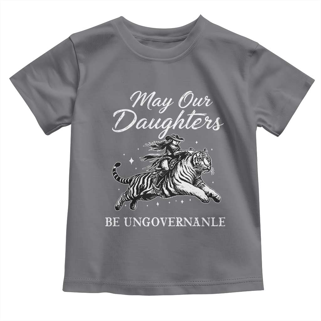 May Our Daughters Be Ungovernable Toddler T Shirt Cowgirl Western Cowgirl Hell Cat Women's Rights