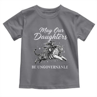 May Our Daughters Be Ungovernable Toddler T Shirt Cowgirl Western Cowgirl Hell Cat Women's Rights