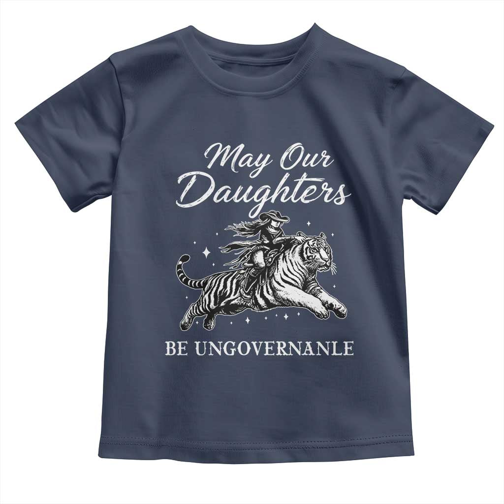 May Our Daughters Be Ungovernable Toddler T Shirt Cowgirl Western Cowgirl Hell Cat Women's Rights