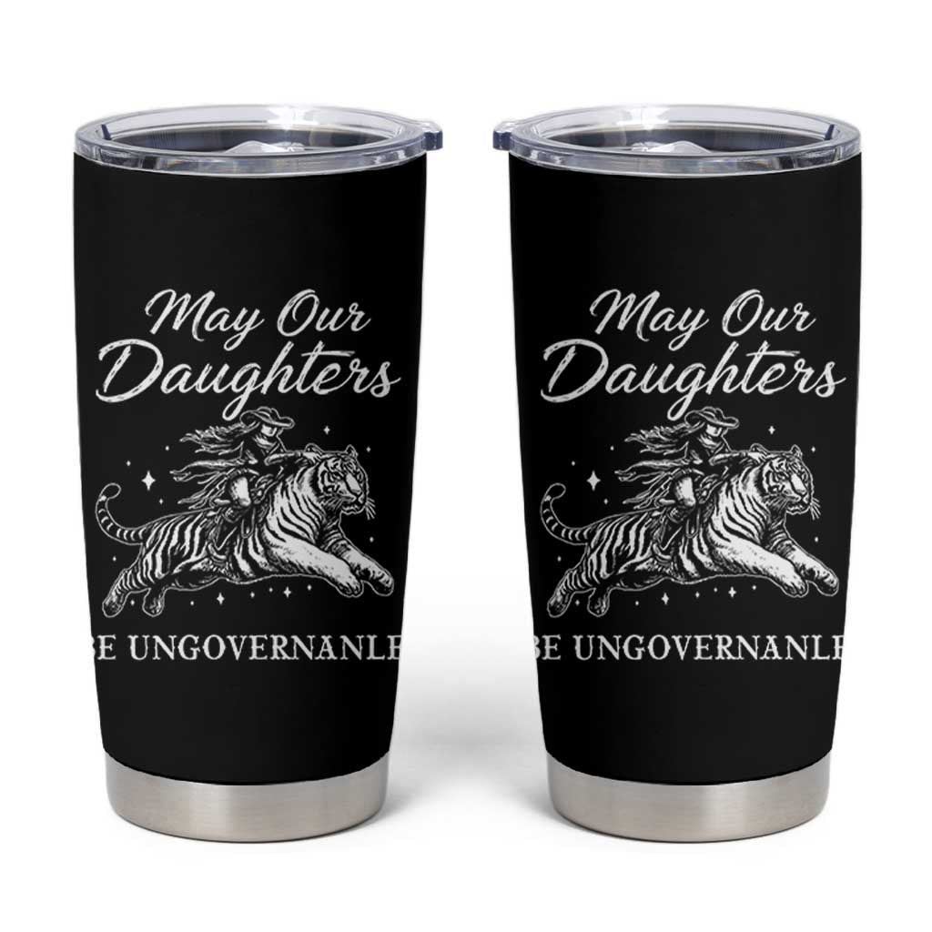 May Our Daughters Be Ungovernable Tumbler Cup Cowgirl Western Cowgirl Hell Cat Women's Rights