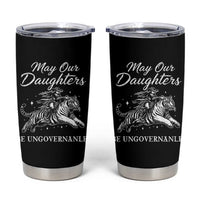 May Our Daughters Be Ungovernable Tumbler Cup Cowgirl Western Cowgirl Hell Cat Women's Rights