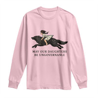 May Our Daughters Be Ungovernable Long Sleeve Shirt Girl Riding Wolf Activist Feminist Protest