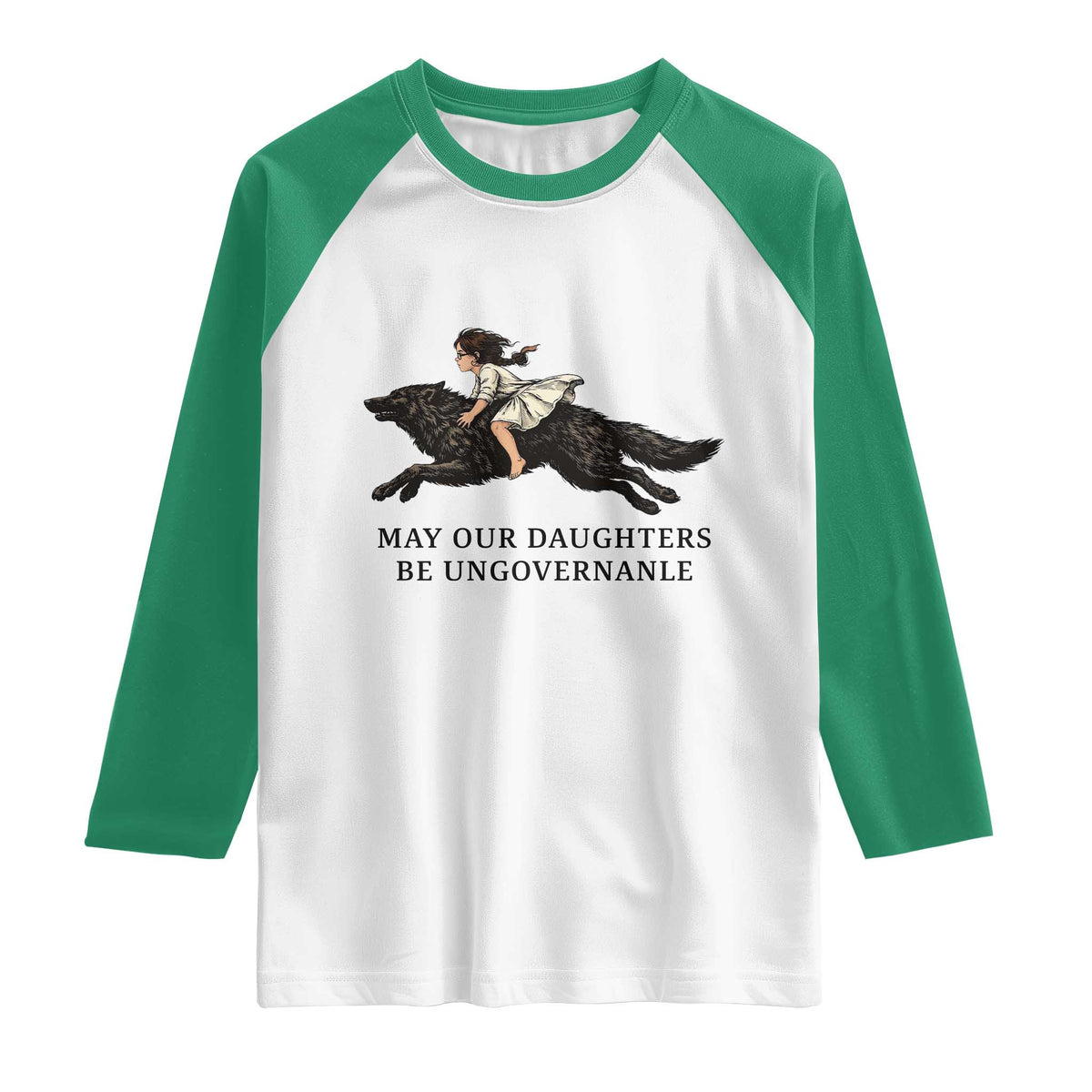 May Our Daughters Be Ungovernable Raglan Shirt Girl Riding Wolf Activist Feminist Protest
