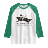 May Our Daughters Be Ungovernable Raglan Shirt Girl Riding Wolf Activist Feminist Protest