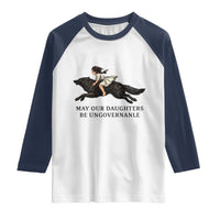 May Our Daughters Be Ungovernable Raglan Shirt Girl Riding Wolf Activist Feminist Protest