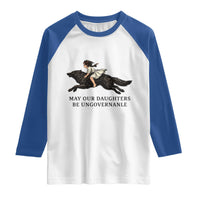 May Our Daughters Be Ungovernable Raglan Shirt Girl Riding Wolf Activist Feminist Protest
