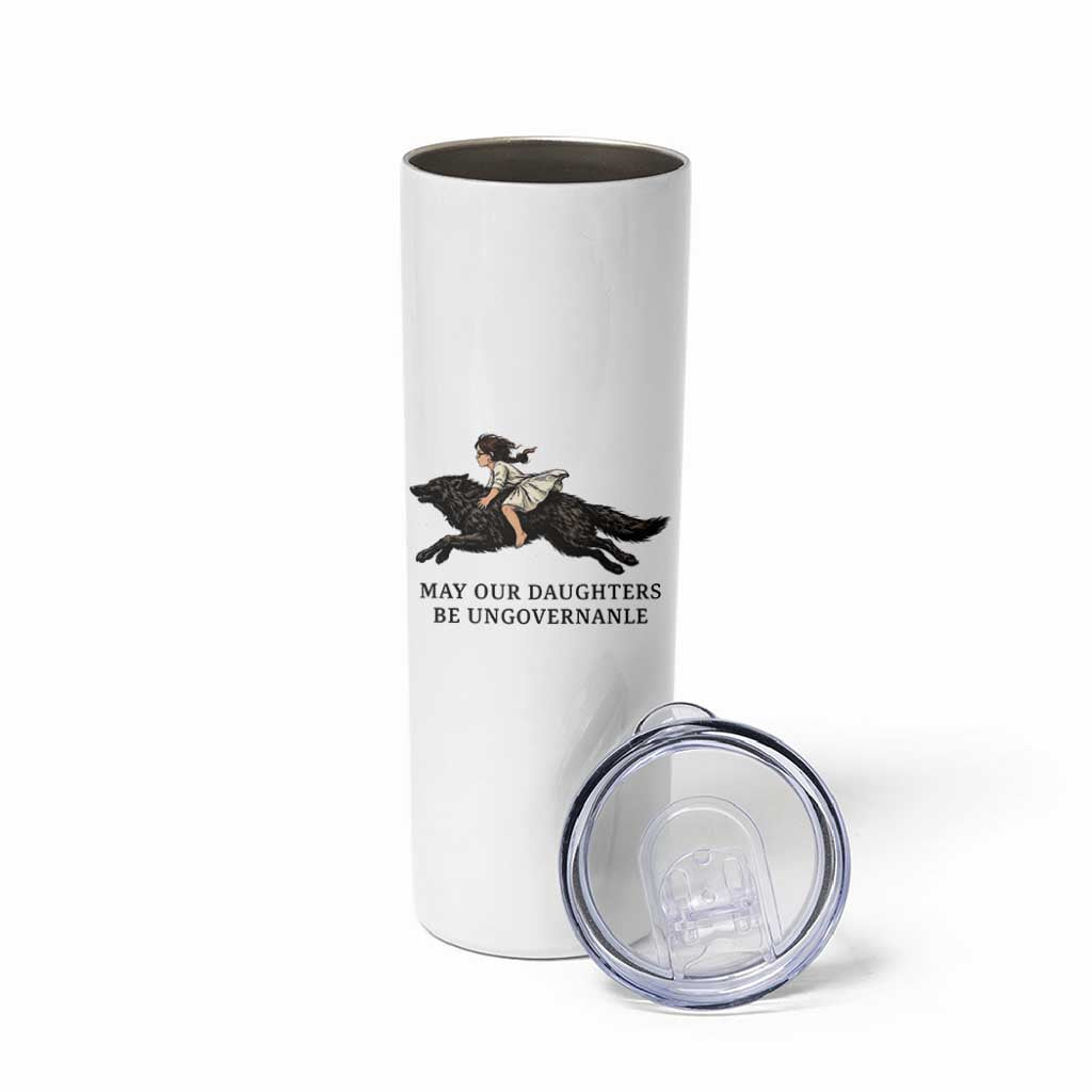 May Our Daughters Be Ungovernable Skinny Tumbler Girl Riding Wolf Activist Feminist Protest