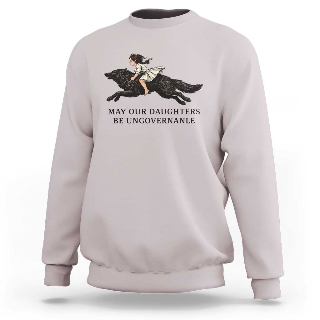 May Our Daughters Be Ungovernable Sweatshirt Girl Riding Wolf Activist Feminist Protest