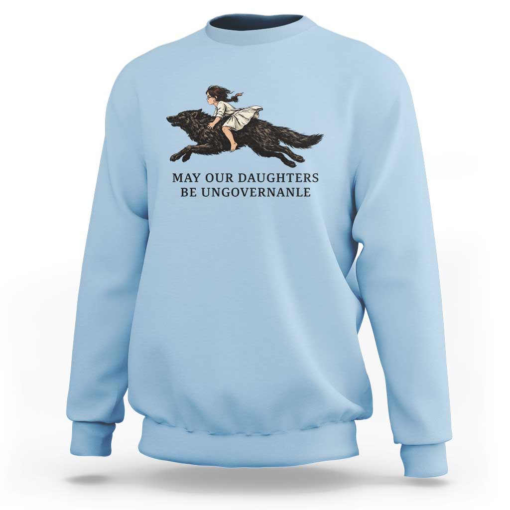 May Our Daughters Be Ungovernable Sweatshirt Girl Riding Wolf Activist Feminist Protest
