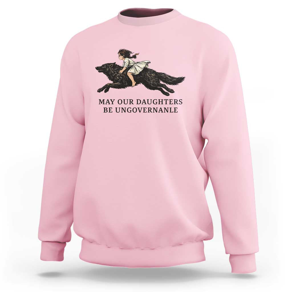 May Our Daughters Be Ungovernable Sweatshirt Girl Riding Wolf Activist Feminist Protest