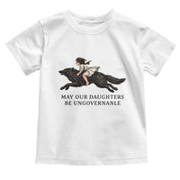 May Our Daughters Be Ungovernable Toddler T Shirt Girl Riding Wolf Activist Feminist Protest