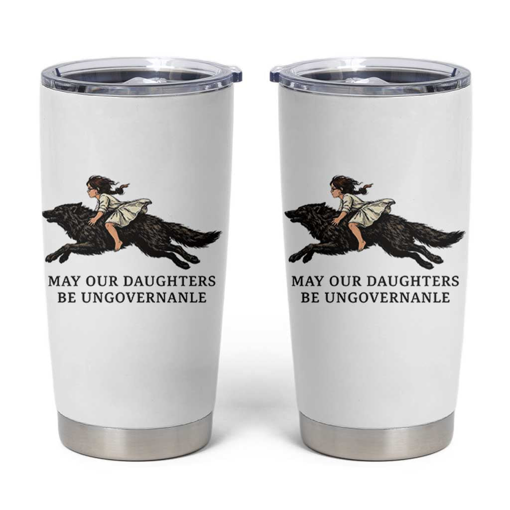 May Our Daughters Be Ungovernable Tumbler Cup Girl Riding Wolf Activist Feminist Protest