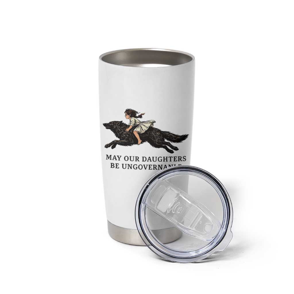 May Our Daughters Be Ungovernable Tumbler Cup Girl Riding Wolf Activist Feminist Protest