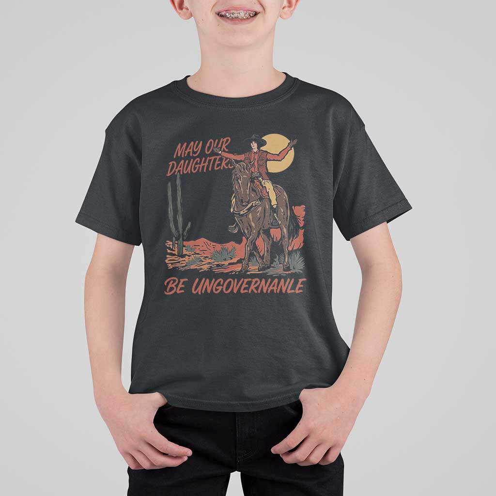 May Our Daughters Be Ungovernable T Shirt For Kid Retro Cowgirl Western Feminist Protest